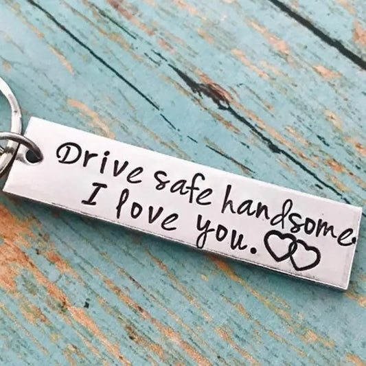"Drive Safe Handsome" Keychain