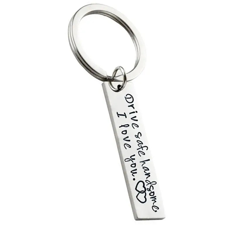 "Drive Safe Handsome" Keychain