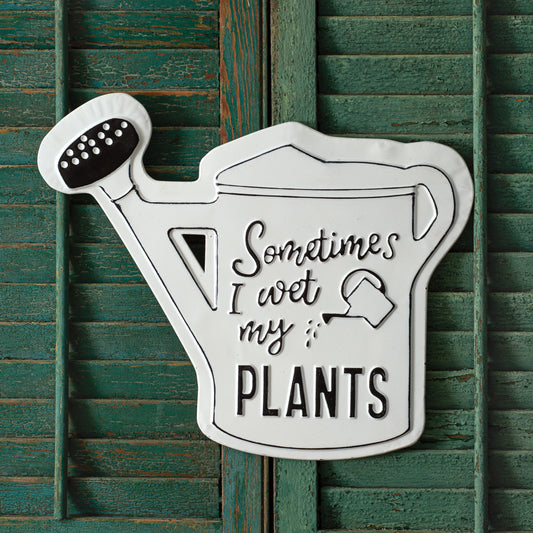 Sometimes I Wet My Plant Sign