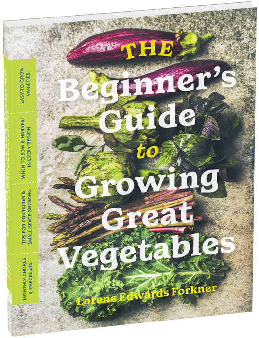 The Beginner's Guide to Growing Great Vegetables