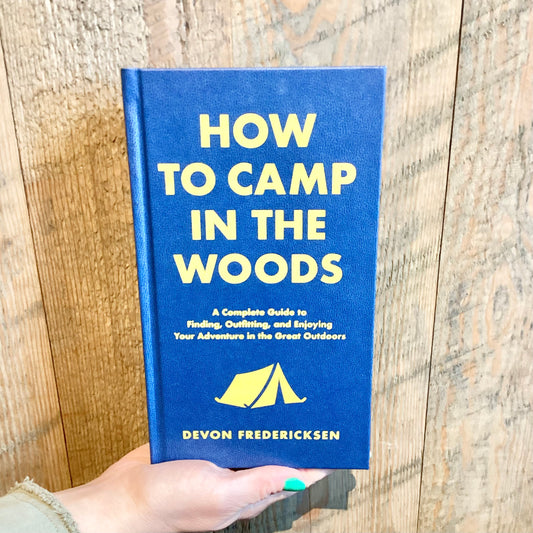 How to Camp in the Woods